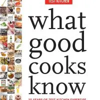 What Good Cooks Know: 20 Years of Test Kitchen Expertise in One Essential Handbook