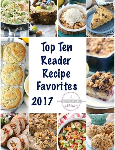 Top Ten Reader Recipe Favorites 2017 from A Kitchen Addiction